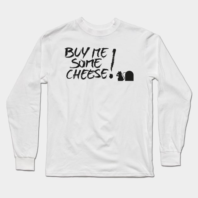 Give me some cheese Long Sleeve T-Shirt by Rapharel